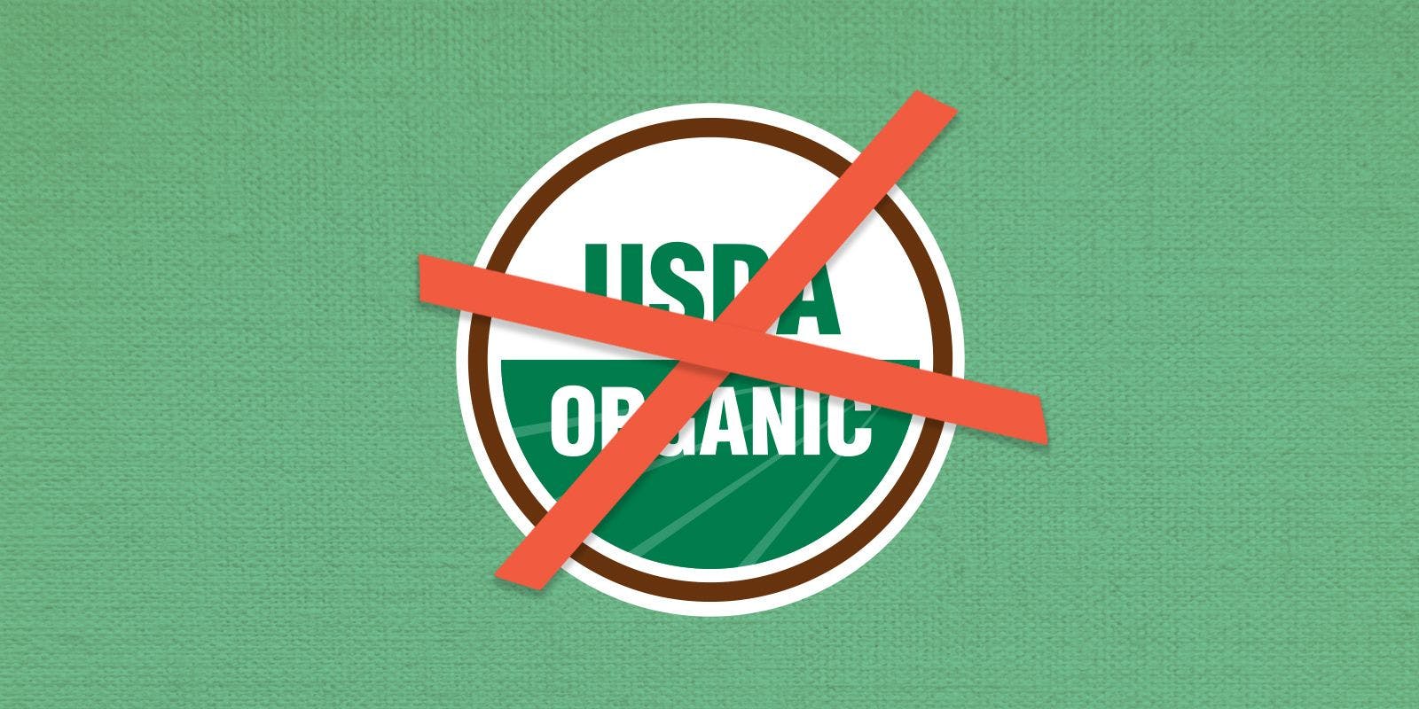 A red x over the USDA organic seal.